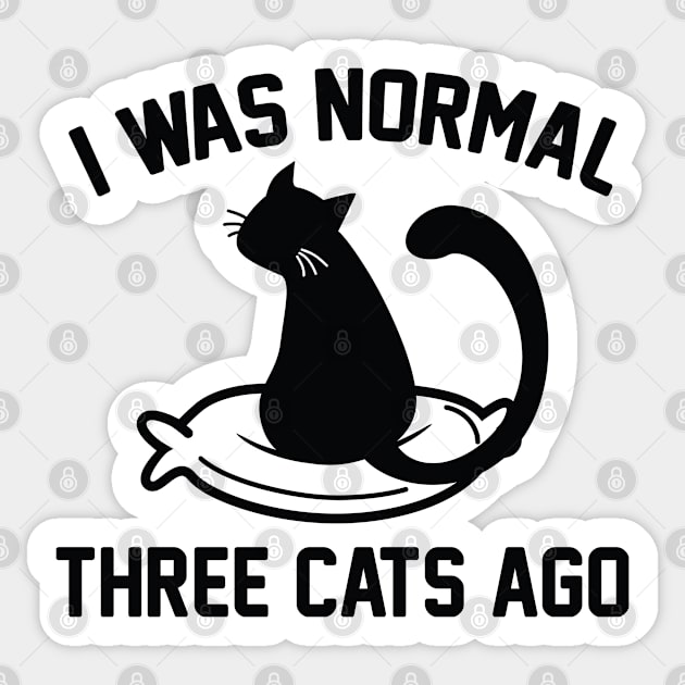 I Was Normal Three Cats Ago Sticker by VectorPlanet